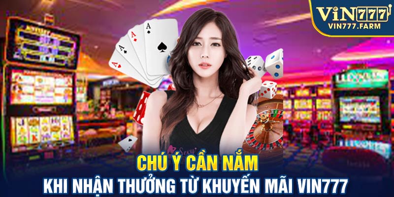 Chú ý cần nắm khi nhận thưởng từ khuyến mãi Vin777