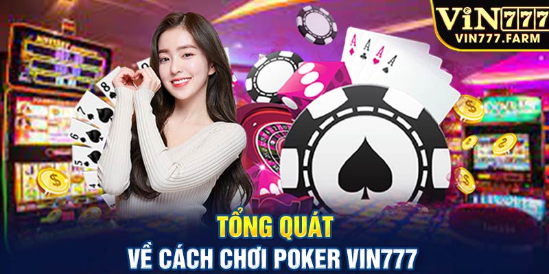Tổng quát về cách chơi Poker Vin777