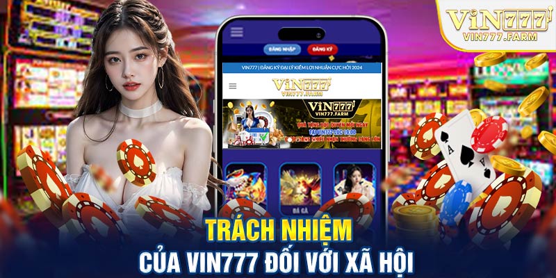 Trách nhiệm của Vin777 đối với xã hội