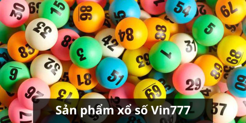 Các sản phẩm xổ số Vin777 tại chuyên mục